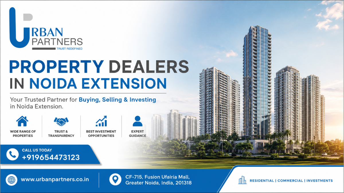Top Property Dealers in Noida Extension: Guide to Residential Apartments
